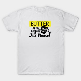 Butter in My Coffee, Yes Please! T-Shirt